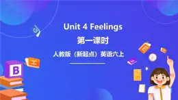 人教版（新起點(diǎn)）小學(xué)英語六年級上冊 Unit 4 《Feelings》 第一課時 課件