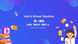 人教版（新起點(diǎn)）小學(xué)英語六年級上冊 Unit 6《Winter Vacation》 第一課時 課件