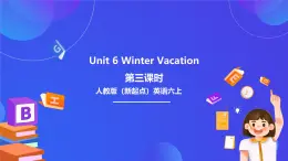 人教版（新起點(diǎn)）小學(xué)英語六年級上冊 Unit 6《Winter Vacation》第三課時 課件