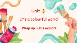 外研版（三起2024）英語三年級上冊 Unit 3 It's a colourful world 第6課時 Wrap up~Let's explore（課件）