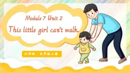 Module 7 Unit 2 This little girl can't walk課件