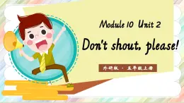 Module 10 Unit 2 Don't shout ,please課件