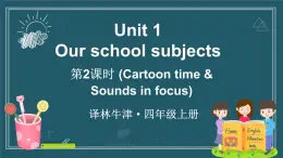 譯林版（三起）（2024）英語四年級上冊 Unit 1 Our school subjects 第2課時（Cartoon time & Sounds in focus)（課件+素材）