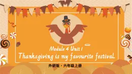 Module 4 Unit 1 Thanksgiving is my favourite festival.課件