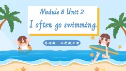 Module 8 Unit 2  I often go swimming.課件