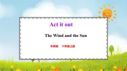 Act it out 1. Story The Wind and the Sun（課件）2025-2026學(xué)年外研版四年級(jí)英語(yǔ)上冊(cè)