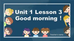 冀教版（三起）小學(xué)英語(yǔ)三年級(jí)上冊(cè) Unit1 lesson 3  Good morning! 課件