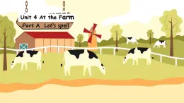 Unit 4 At the farm-A let's spell（課件）-2024-2025學(xué)年人教PEP版英語四年級下冊