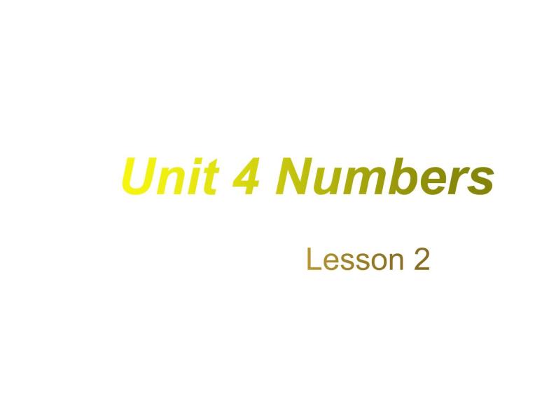 Unit 4 Numbers Lesson 2 课件01