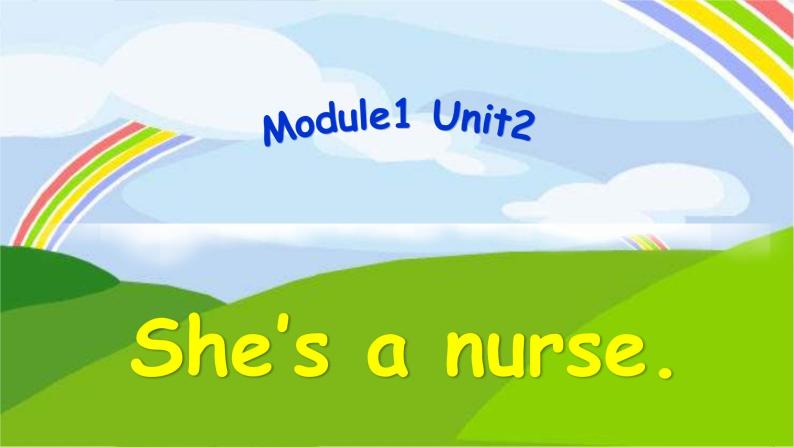 Module 1 Unit 2 She's a nurse. 课件03
