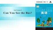 小学英语冀教版 (一年级起点)二年级下册Lesson 22 Can you see the bus?示范课课件ppt