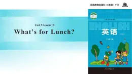 Unit 3_Lesson 18_What’s for Lunch_冀教版 (一起) 课件