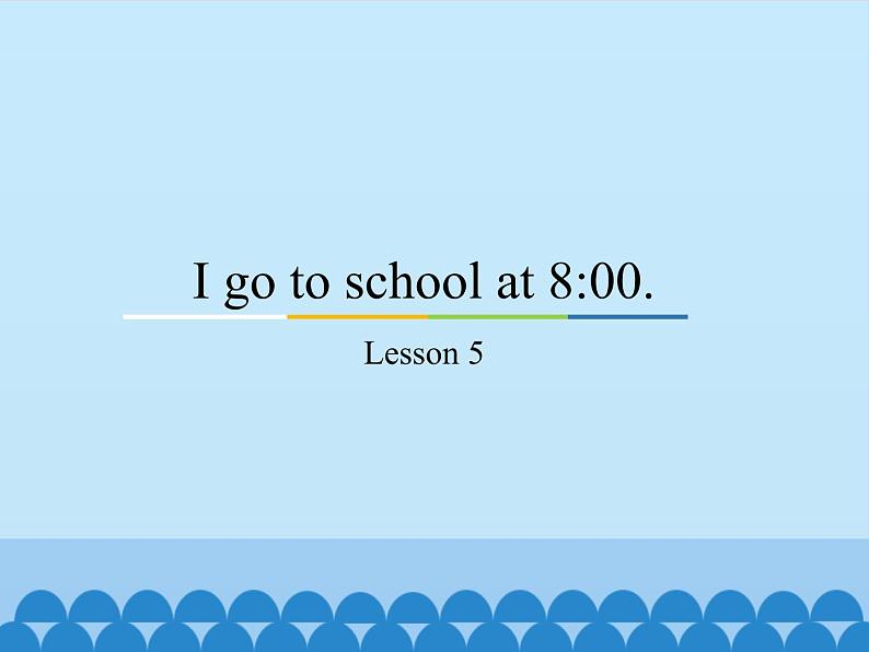 六年级上册英语课件-Unit1 I go to school at 8:00(Lesson5) |人教精通版01