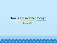 四年级上册英语课件－Unit4 How’s the weather today？(Lesson21) ｜人教精通版.