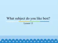 四年级下册英语课件－Unit3 What subject do you like best？(Lesson13) ｜人教精通版.