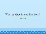 四年级下册英语课件－Unit3 What subject do you like best？(Lesson14) ｜人教精通版.