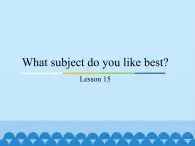 四年级下册英语课件－Unit3 What subject do you like best？(Lesson15) ｜人教精通版.