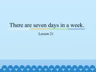 四年级下册英语课件－Unit4 There are seven days in a week.（Lesson21) ｜人教精通版.