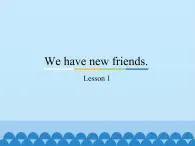 五年级上册英语课件－Unit1 We have new friends.(Lesson1) ｜人教精通版.