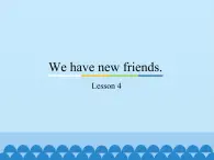 五年级上册英语课件－Unit1 We have new friends.(Lesson4) ｜人教精通版.