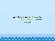 五年级上册英语课件－Unit1 We have new friends.(Lesson6) ｜人教精通版.