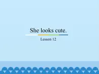 五年级上册英语课件－Unit2 She looks cute.(Lesson12) ｜人教精通版.