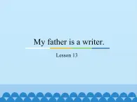 五年级上册英语课件－Unit3 My father is a writer.(Lesson13) ｜人教精通版