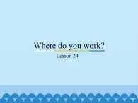 五年级上册英语课件－Unit4 Where do you work？(Lesson24) ｜人教精通版