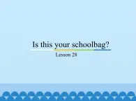 五年级上册英语课件－Unit5 Is this your schoolbag？(Lesson28) ｜人教精通版