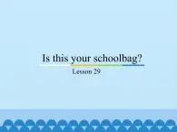 五年级上册英语课件－Unit5 Is this your schoolbag？(Lesson29) ｜人教精通版