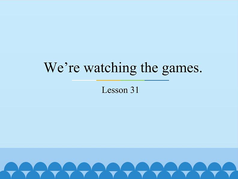 五年级下册英语课件-Unit6 We’re watching the games.(Lesson31) |人教精通版01