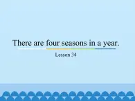 六年级上册英语课件－Unit6 There are four seasons in a year.(Lesson34) ｜人教精通版.