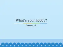 小学英语Unit 2 What's your hobby?Lesson 10评课免费课件ppt