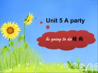 Unit 5 A party--be going to 的用法 课件