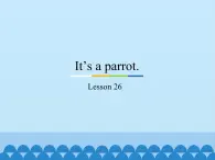 三年级下册英语课件－Unit5 It’s a parrot.(Lesson26) ｜人教精通版