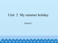 英语六年级上册Unit 2 My summer holiday教课免费课件ppt