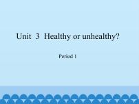 英语Unit 3 Healthy or unhealthy?教课内容免费课件ppt