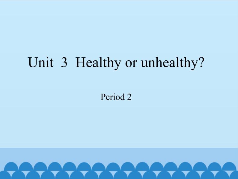 六年级上册英语课件-module 1 unit 3 healthy or unhealthy?