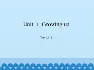 六年级上册英语课件-Module 1 Unit 1 Growing up Period 1   沪教牛津版（深圳用）