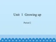 六年级上册英语课件-Module 1 Unit 1 Growing up Period 2   沪教牛津版（深圳用）