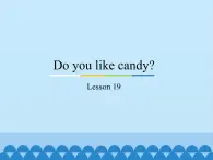 三年级下册英语课件－Unit4 Do you like candy？(Lesson19) ｜人教精通版