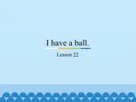 三年级上册英语课件－Unit4 I have a ball.(Lesson22) ｜人教精通版