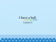 三年级上册英语课件－Unit4 I have a ball.(Lesson23) ｜人教精通版