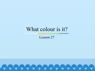 三年级上册英语课件－Unit5 What colour is it？(Lesson27) ｜人教精通版