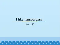 三年级上册英语课件－Unit6 I like hamburgers.(Lesson35) ｜人教精通版