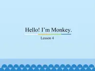 三年级上册英语课件－Unit1 Hello! I’m Monkey.(Lesson4) ｜人教精通版