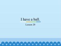 小学英语人教精通版三年级上册Unit 4 I have a ball.Lesson 20课堂教学免费ppt课件