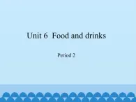 三年级下册英语课件-Module 2 Unit 6  Food and drinks  Period 2  沪教牛津版（深圳用）