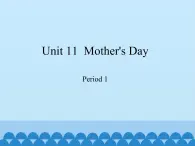 三年级下册英语课件-Module 4 Unit 11  Mother's Day  Period 1  沪教牛津版（深圳用）