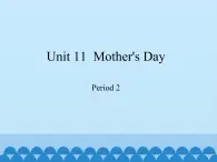 三年级下册英语课件-Module 4 Unit 11  Mother's Day  Period 2  沪教牛津版（深圳用）